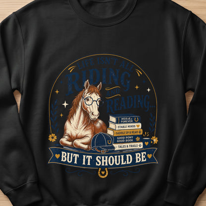 Horse with glasses reading books, text: "Life isn't all riding and reading... But it should be."