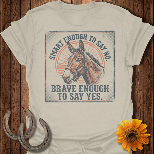 T-shirt with a mule illustration and text: "Smart enough to say no. Brave enough to say yes."