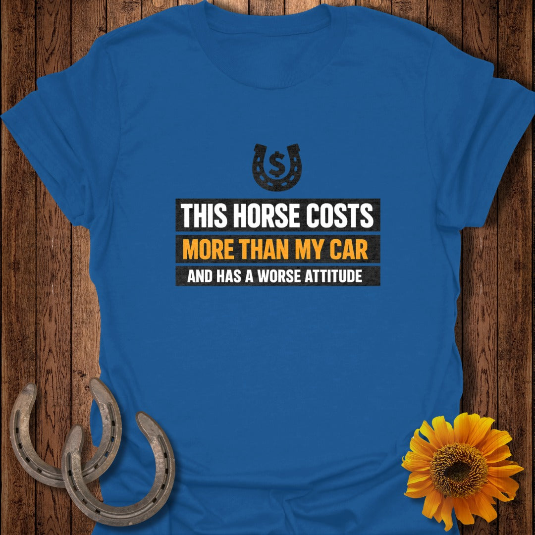 Blue t-shirt with text "This horse costs more than my car and has a worse attitude."