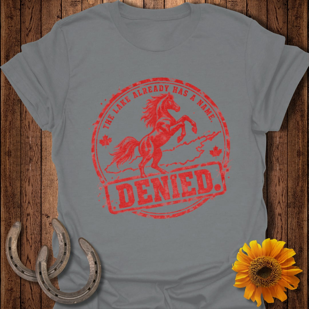 Gray t-shirt with red distressed graphic of a rearing horse and text "DENIED. The lake already has a name."