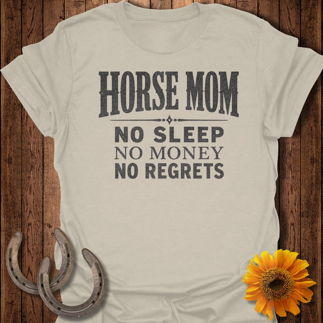 Cream t-shirt with "HORSE MOM NO SLEEP NO MONEY NO REGRETS" text.