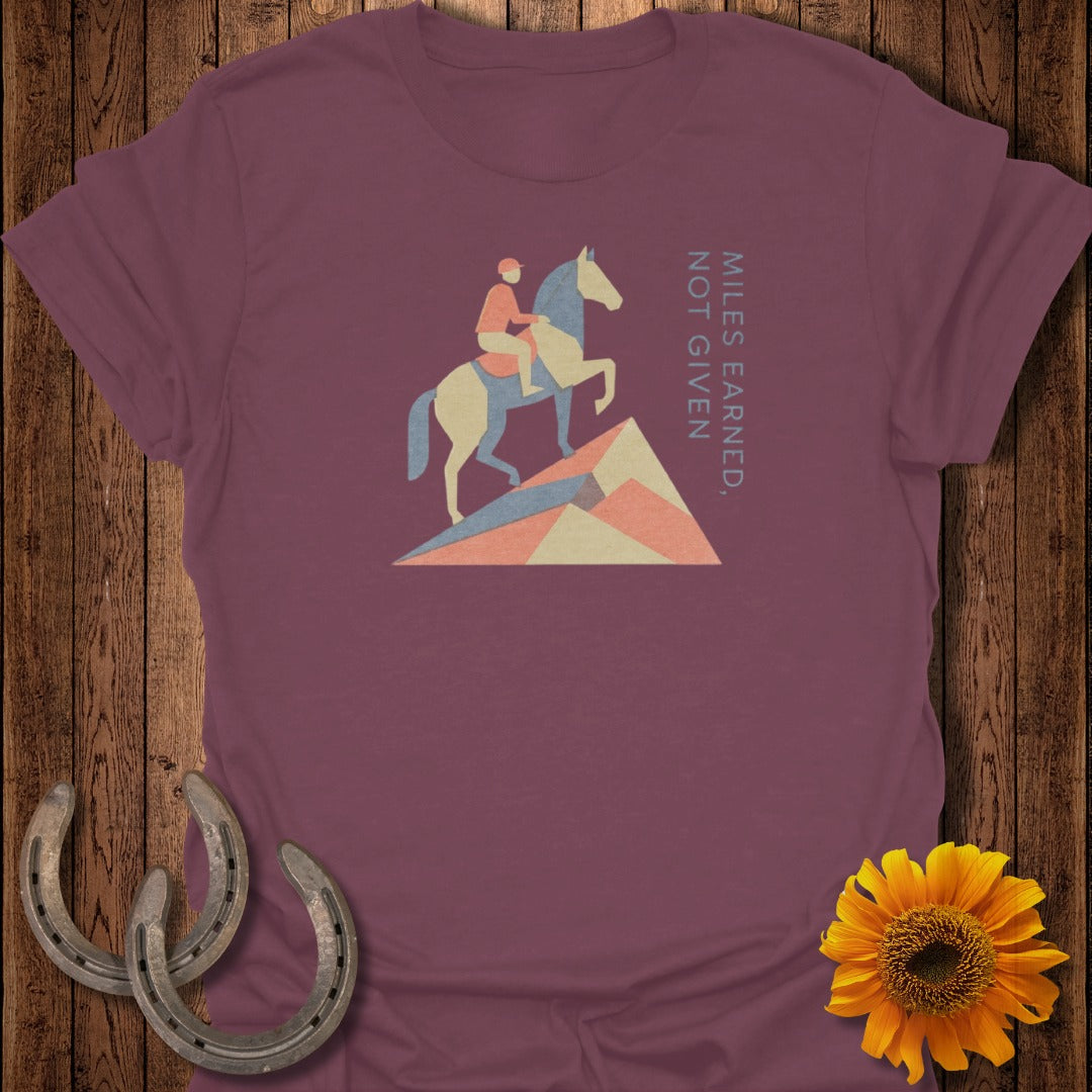Miles Earned Not Given Equestrian Themed Shirt