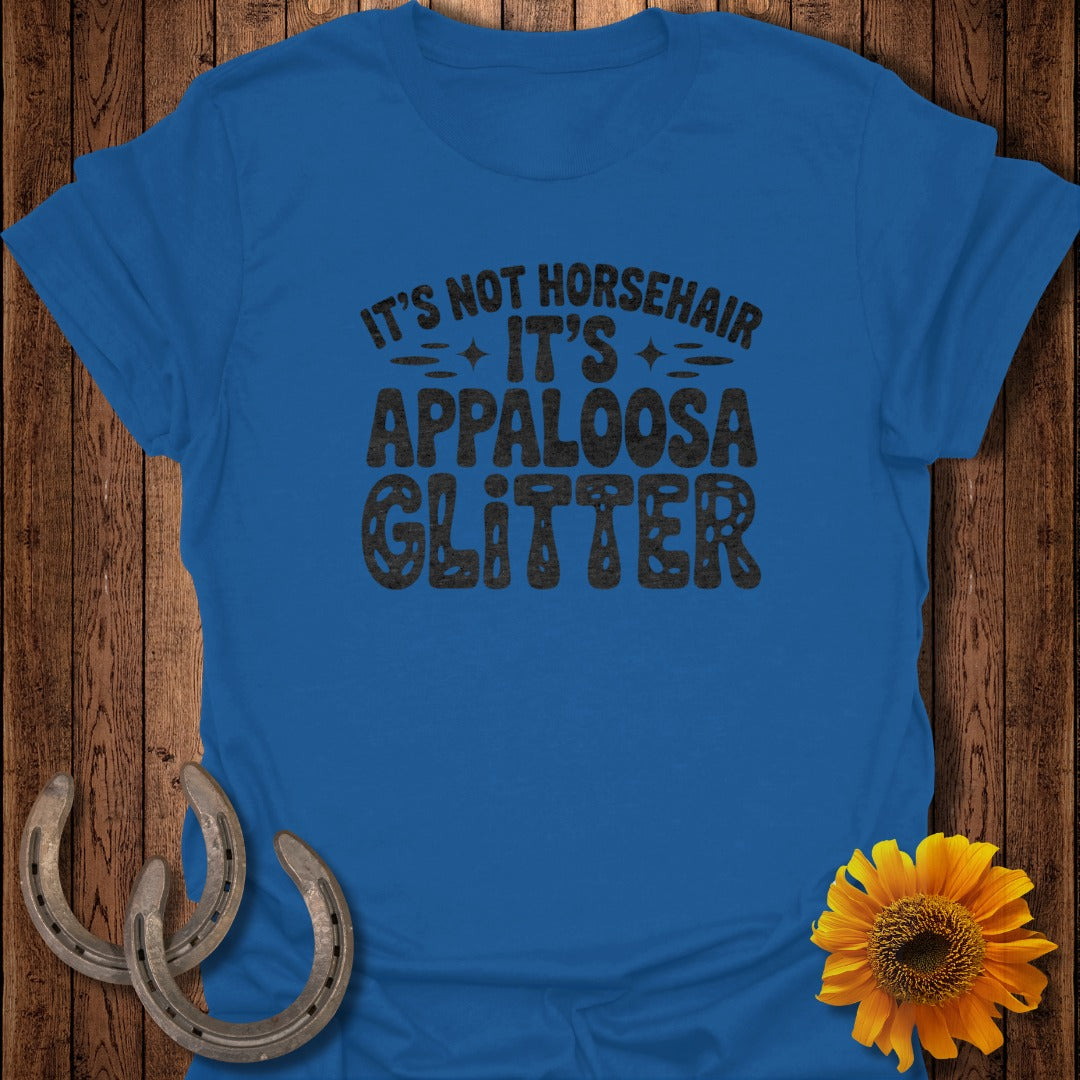 Blue t-shirt with "It's Not Horsehair Appaloosa Glitter" text.