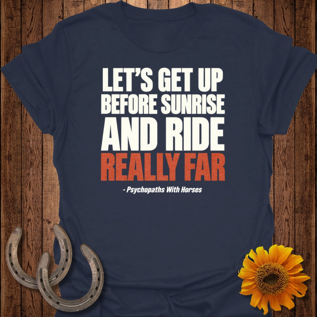 Navy t-shirt with text "Let's get up before sunrise and ride really far".