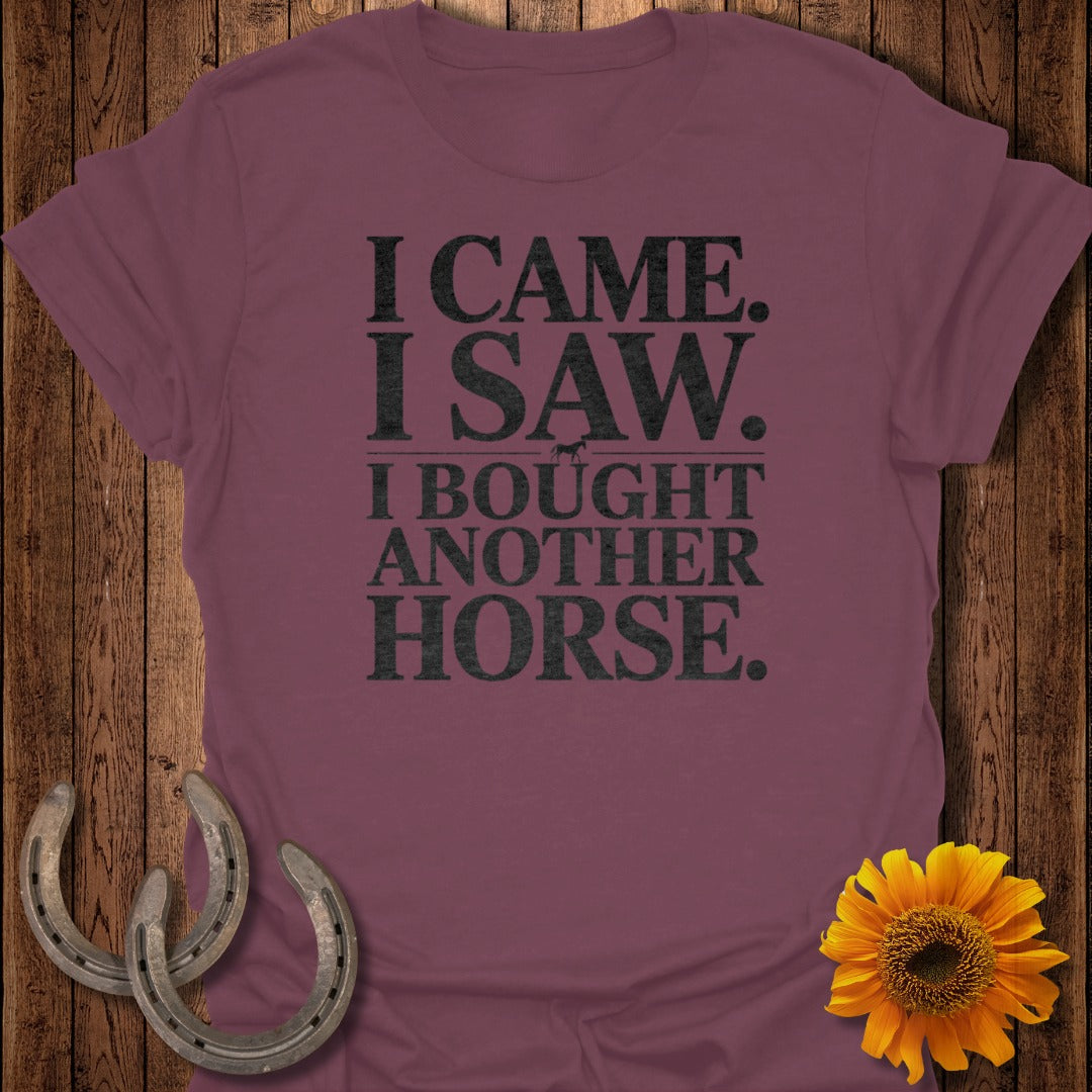 I Came I Saw I Bought Another Horse humorous shirt