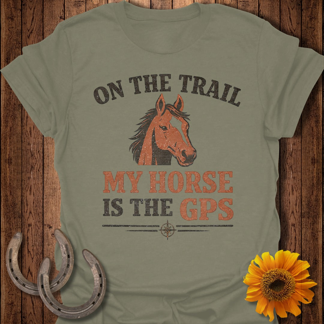 Olive green t-shirt with horse graphic and text "On the Trail My Horse Is The GPS".