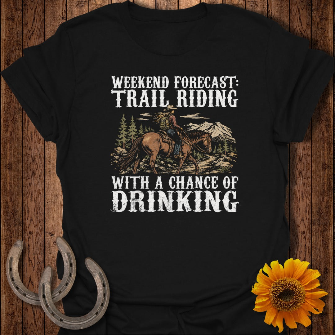 Black t-shirt with "Weekend forecast: Trail riding with a chance of drinking" text.