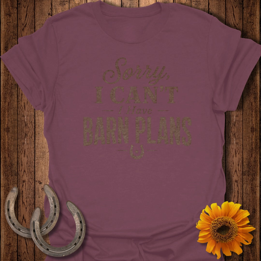 Maroon t-shirt with "Sorry, I CAN'T I Have BARN PLANS" text and horseshoes.