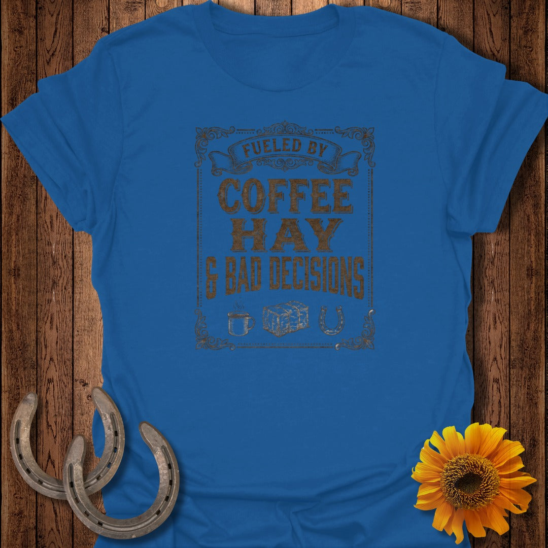 Blue t-shirt with brown text: "Fueled by Coffee, Hay & Bad Decisions".