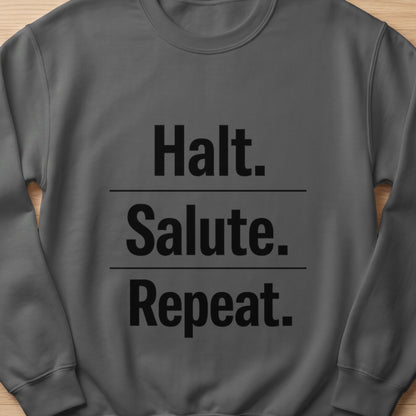 Dark gray sweatshirt with black text: Halt. Salute. Repeat.