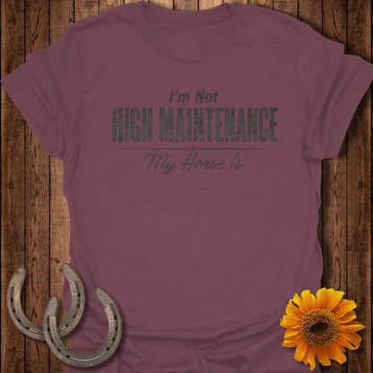 Burgundy t-shirt with "I'm Not HIGH MAINTENANCE My Horse Is" graphic.