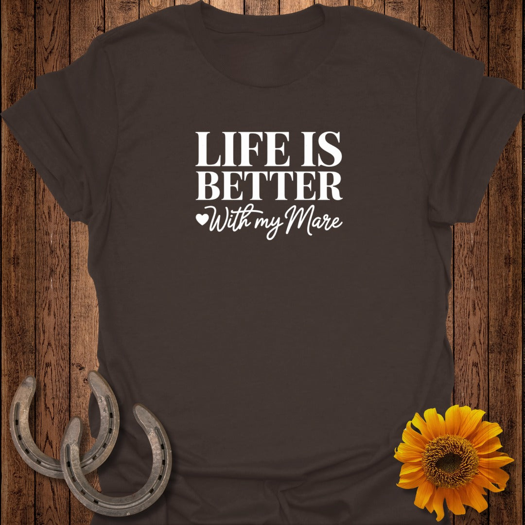 Dark brown t-shirt with "LIFE IS BETTER With my Mare" in white text.