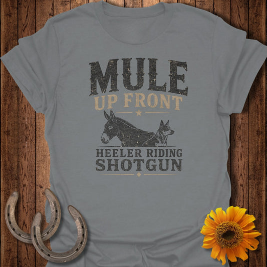 Gray t-shirt with "Mule Up Front, Heeler Riding Shotgun" text, a mule and dog graphic.