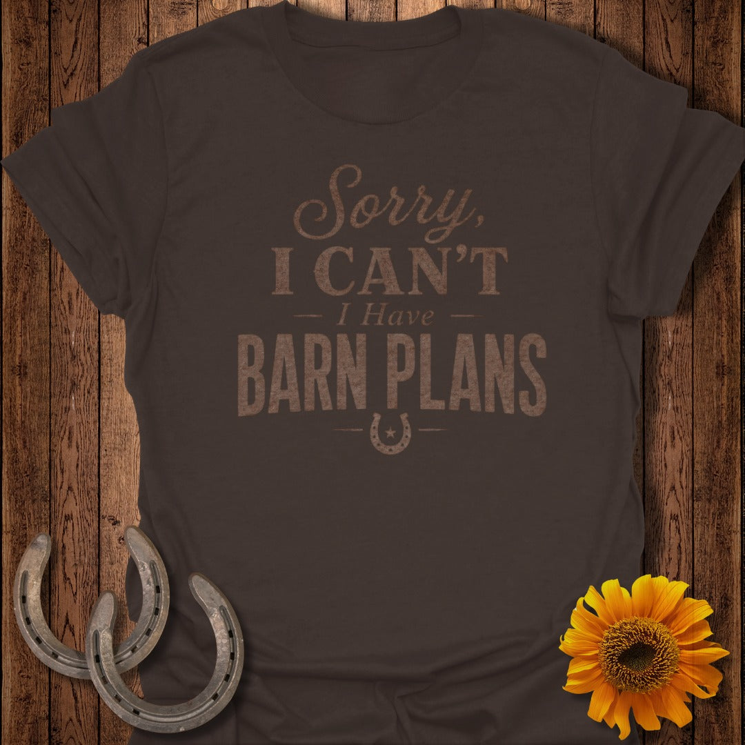 Brown t-shirt with "Sorry, I CAN'T - I Have BARN PLANS" text and a horseshoe graphic.