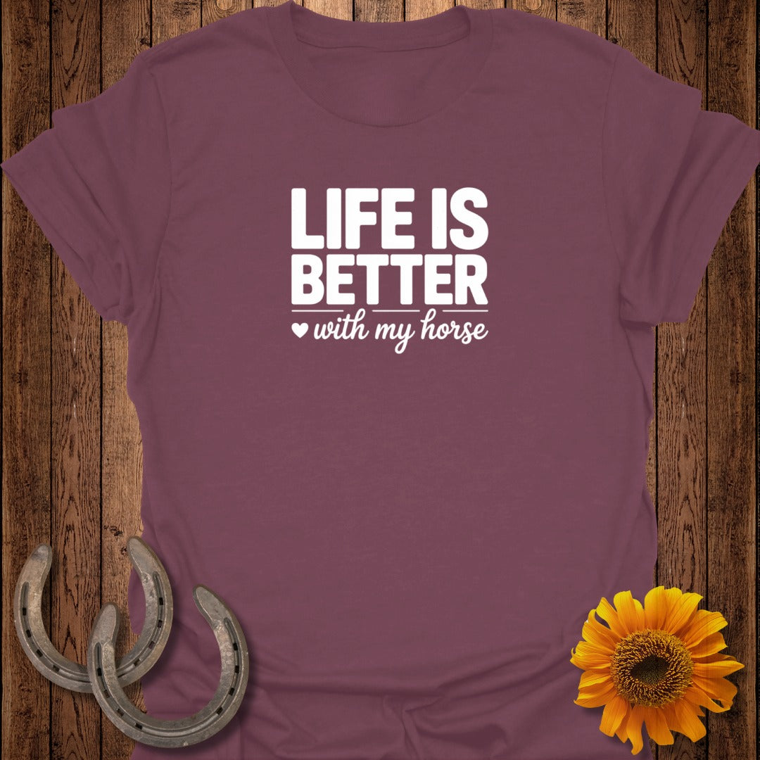 Maroon t-shirt with "Life is Better with my horse" text and horseshoes and sunflower.