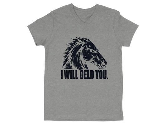 Grey v-neck t-shirt with a dark graphic of a horse's head and text "I WILL GELD YOU."