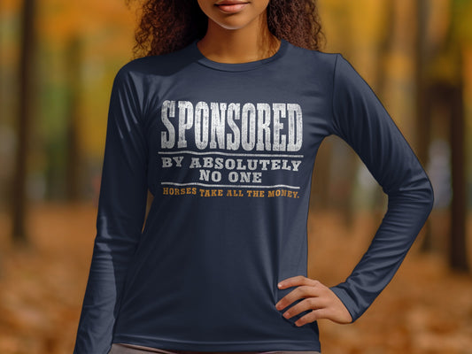 Navy long-sleeve shirt with "SPONSORED BY ABSOLUTELY NO ONE HORSES TAKE ALL THE MONEY."