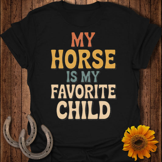 My Horse Is My Favorite Child T-shirt
