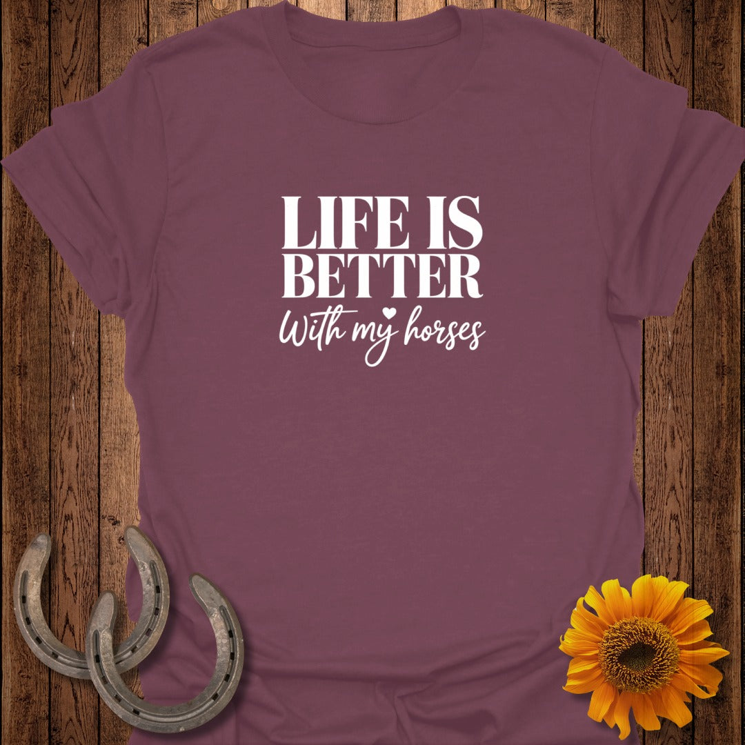 Maroon t-shirt with "Life is Better With My Horses" text and horseshoes.