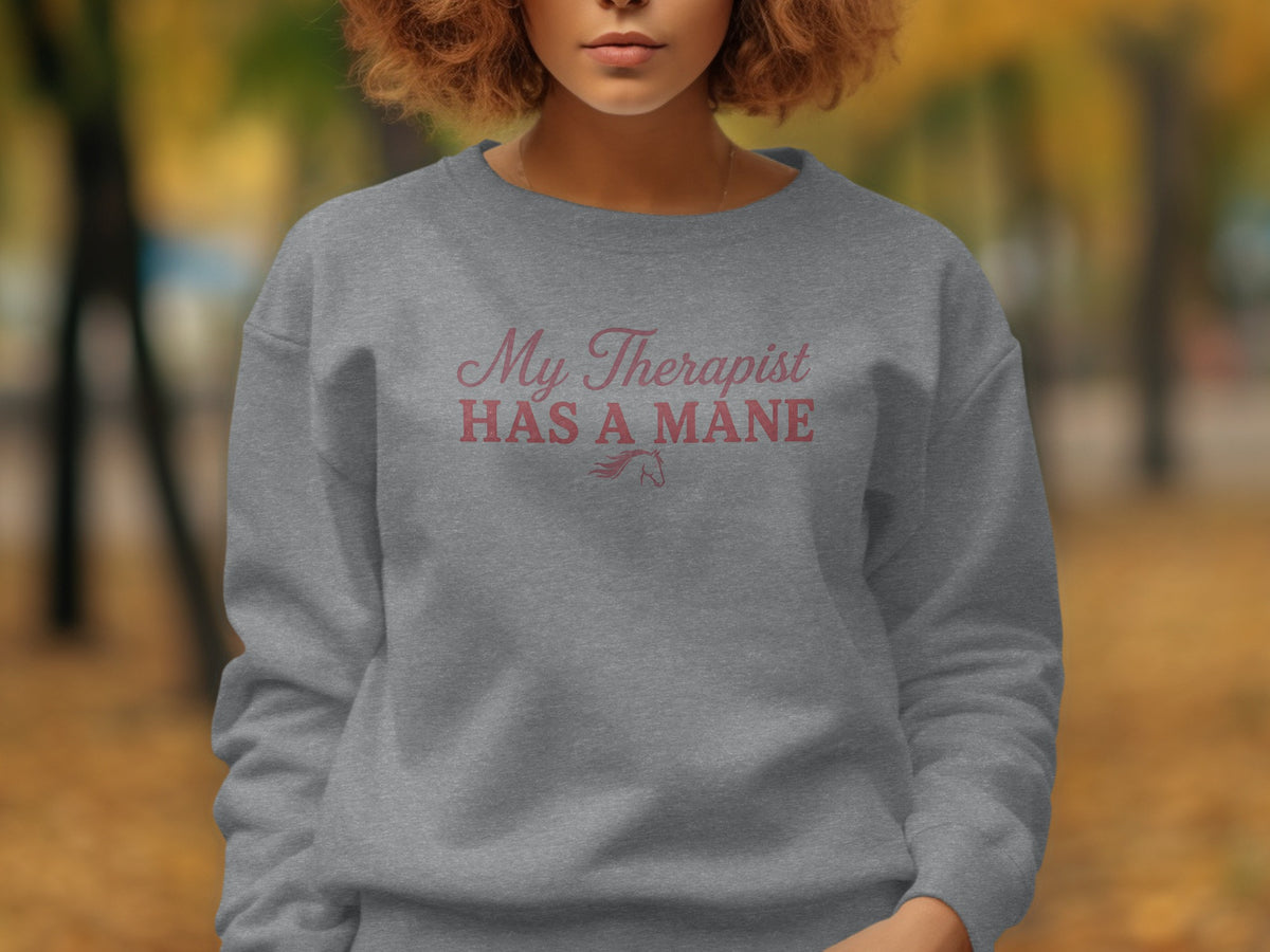 Gray sweatshirt with "My Therapist HAS A MANE" and horse graphic.