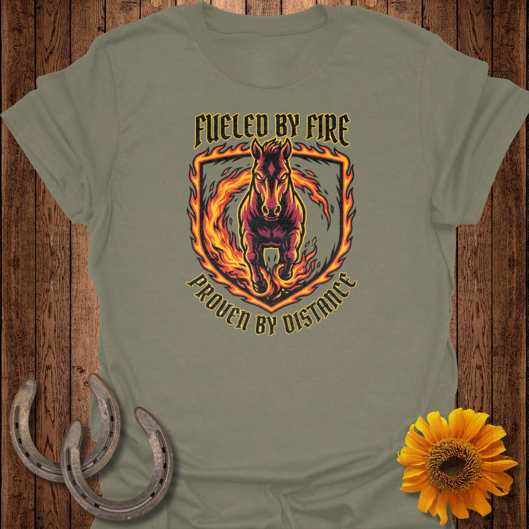 Fueled By Fire Proven By Distance Horse Tee Shirt