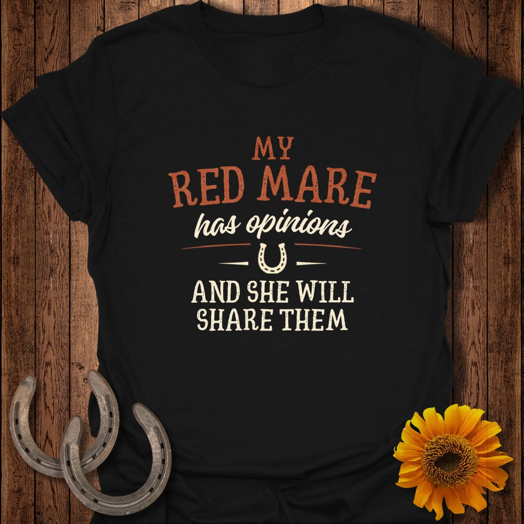 Black t-shirt with "My Red Mare has opinions and she will share them" text.