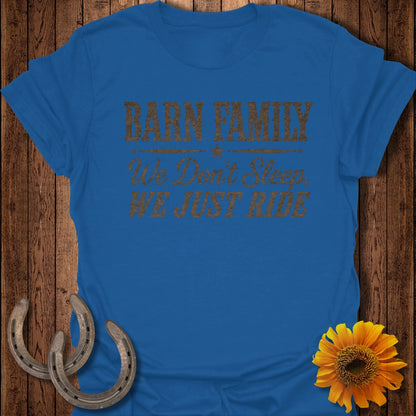 Blue t-shirt with "BARN FAMILY We Don't Sleep, WE JUST RIDE" text.
