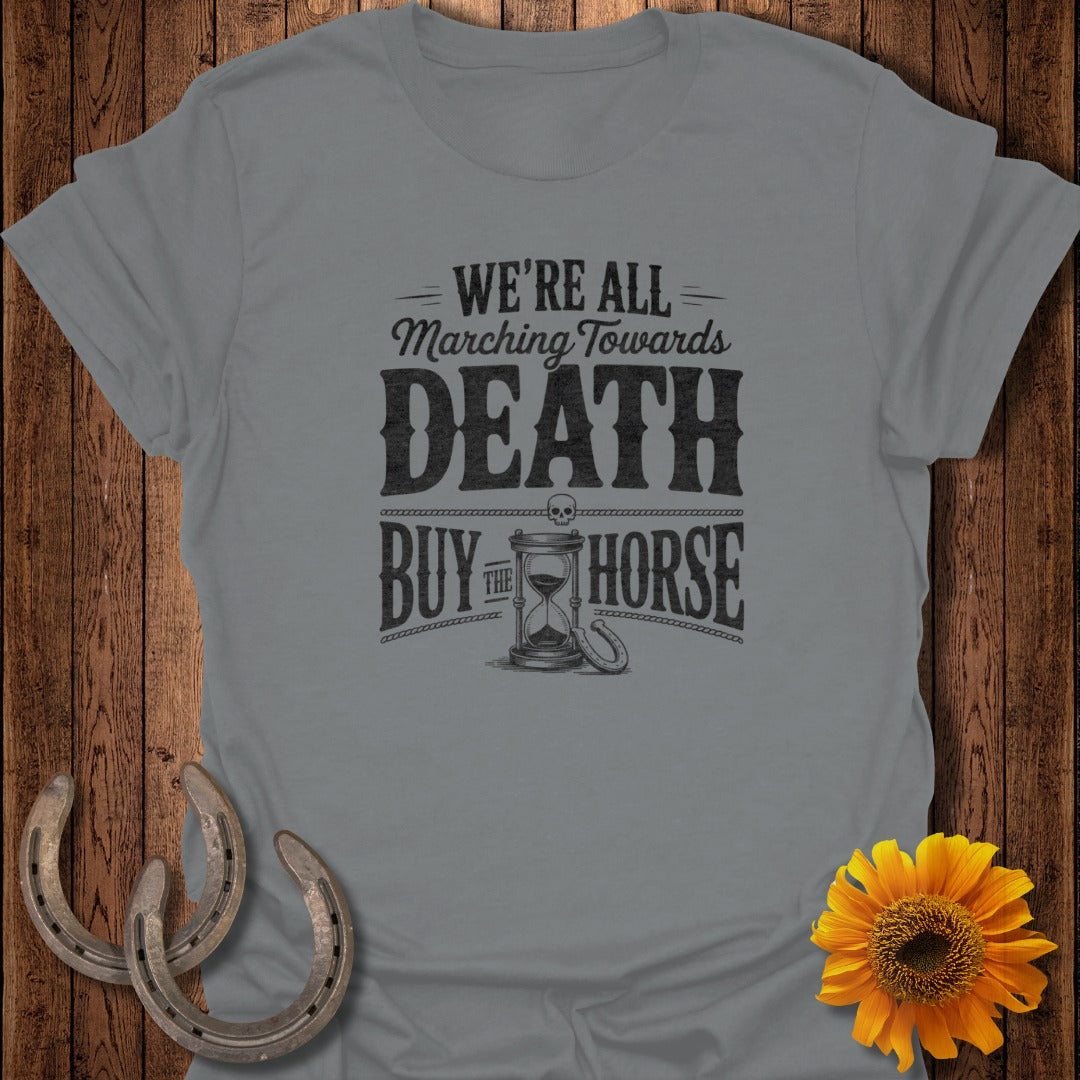 Grey t-shirt with "We're all marching towards Death buy the Horse" text.