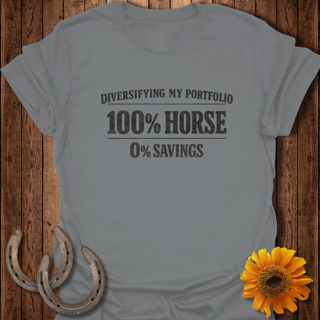 Grey t-shirt with "Diversifying My Portfolio 100% Horse 0% Savings" text.
