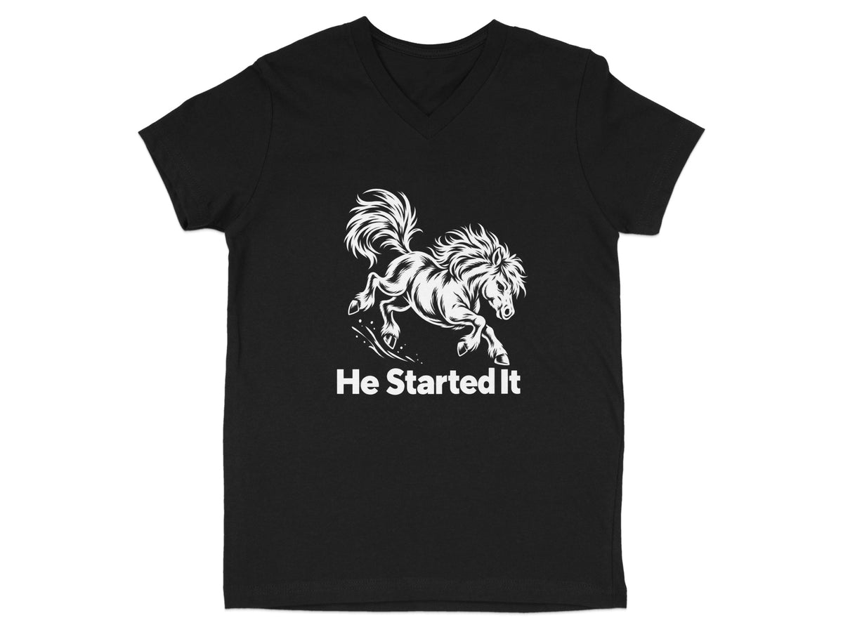 A black V-neck t-shirt featuring a white graphic of a bucking horse with the text He Started It underneath.