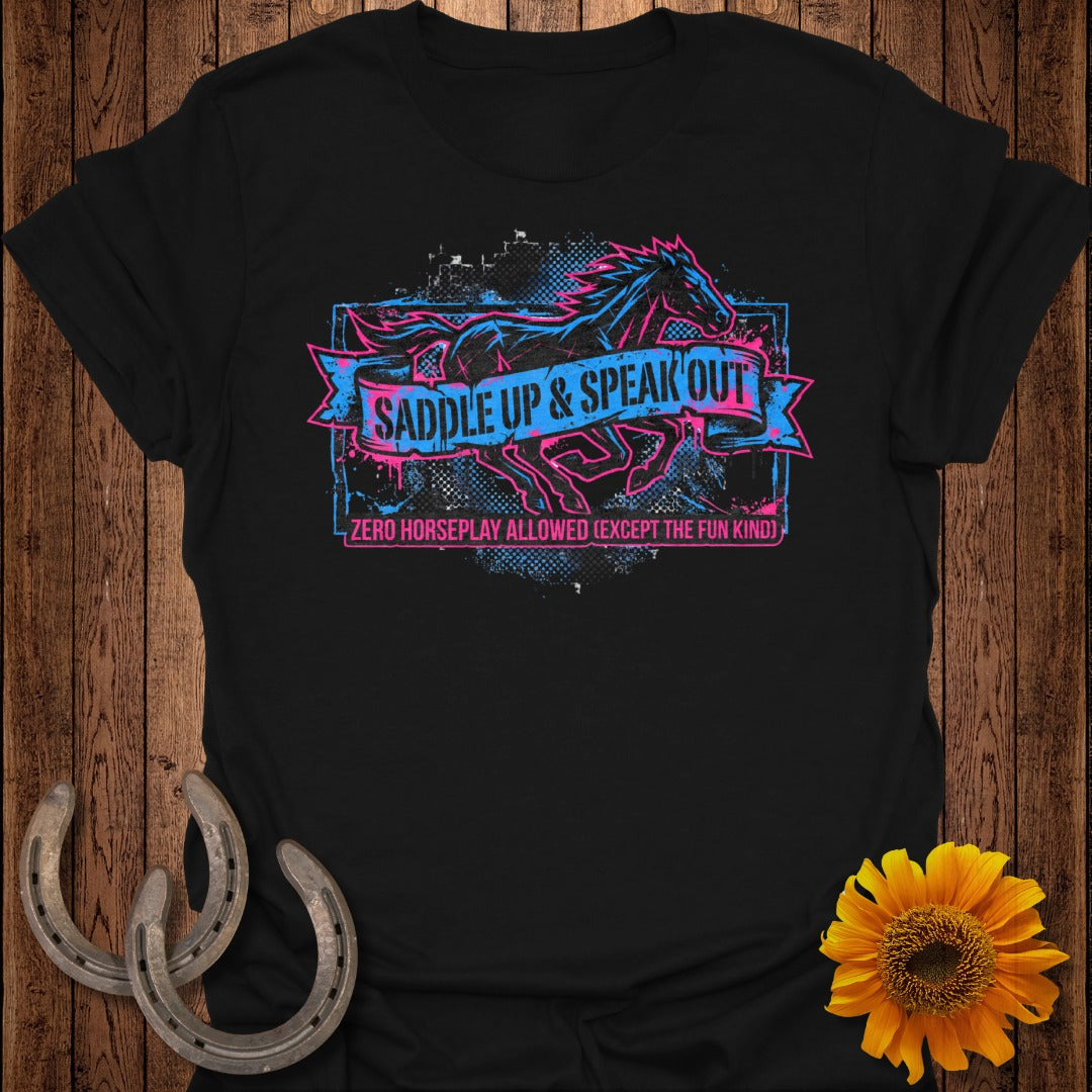 Saddle Up & Speak Out Zero Horseplay Allowed Shirt