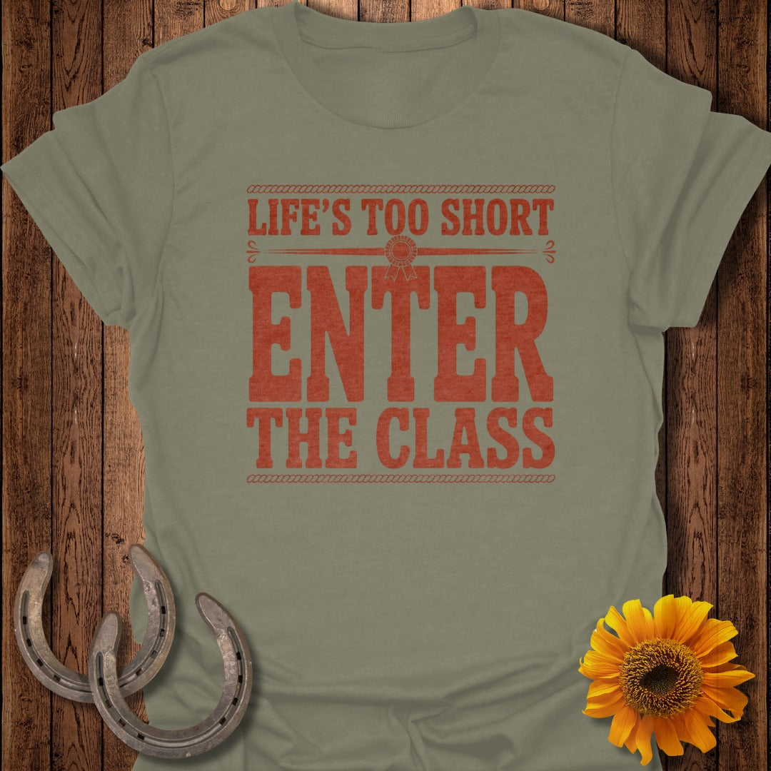 Light grey t-shirt with red text "Life's Too Short Enter The Class" and rustic accents.
