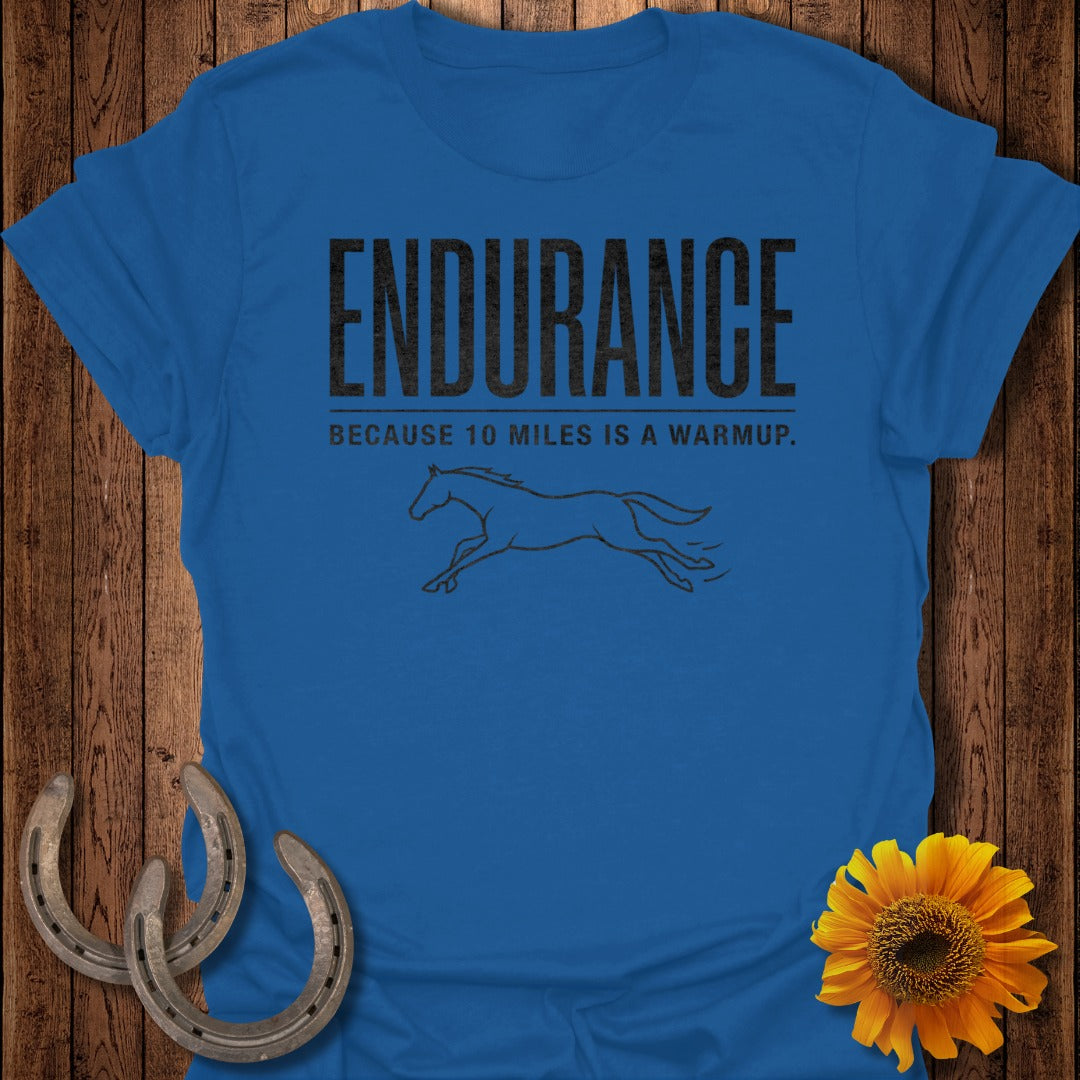 Endurance Because 10 Miles Is A Warmup T-Shirt