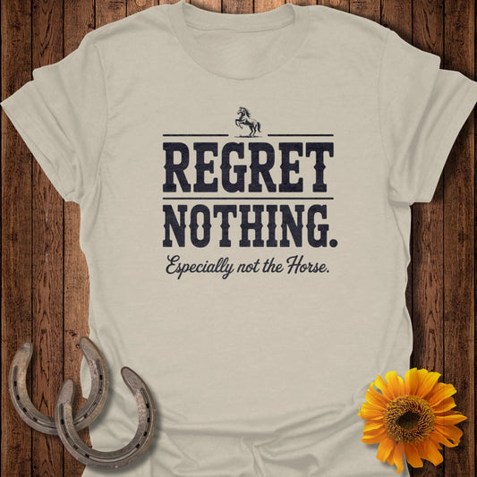 Cream t-shirt with "REGRET NOTHING. Especially not the Horse." text.