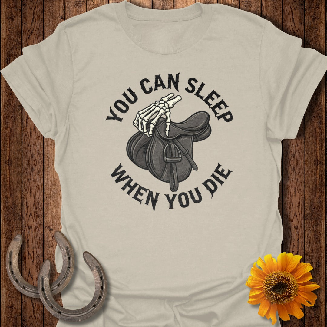 You Can Sleep When You Die Graphic T-shirt