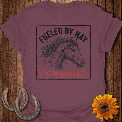 Fueled by Hay and Stubbornness Horse Tee Shirt