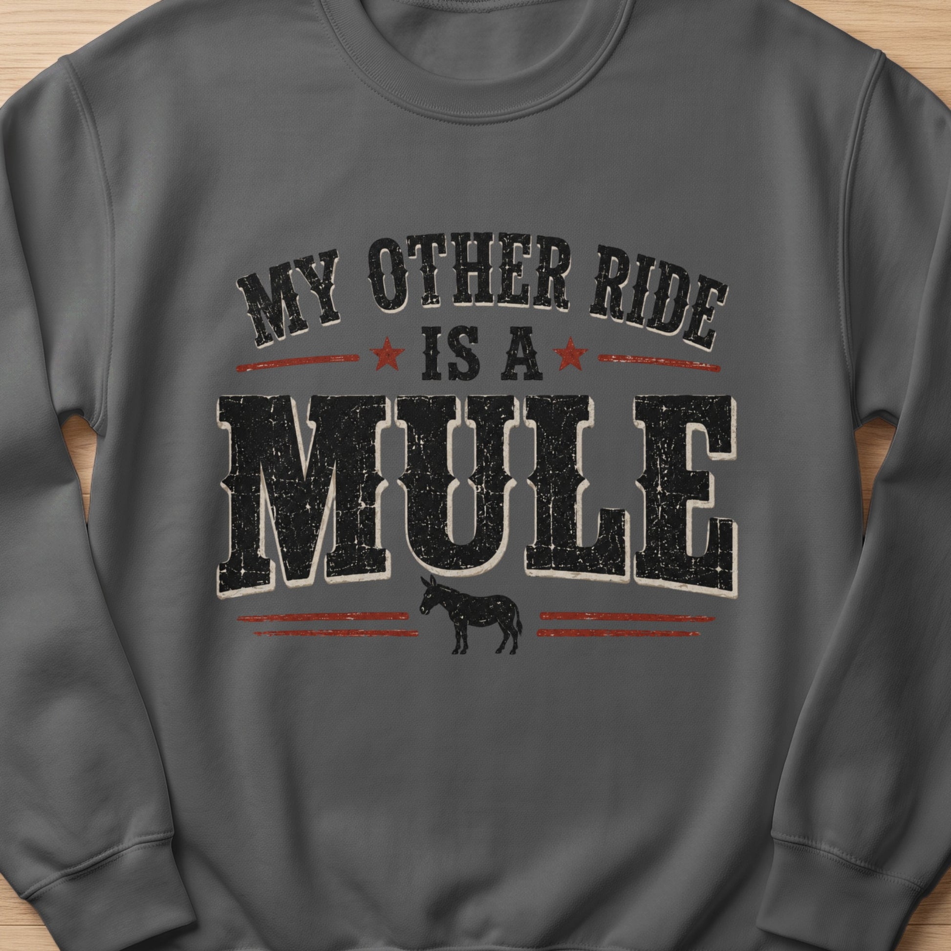 Dark grey sweatshirt with "My Other Ride is a Mule" text and mule silhouette.