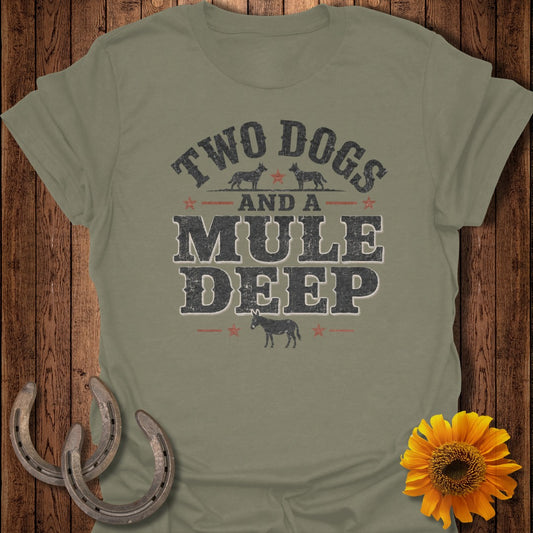 Olive shirt with "Two Dogs and a Mule Deep" text, featuring dog and mule graphics.