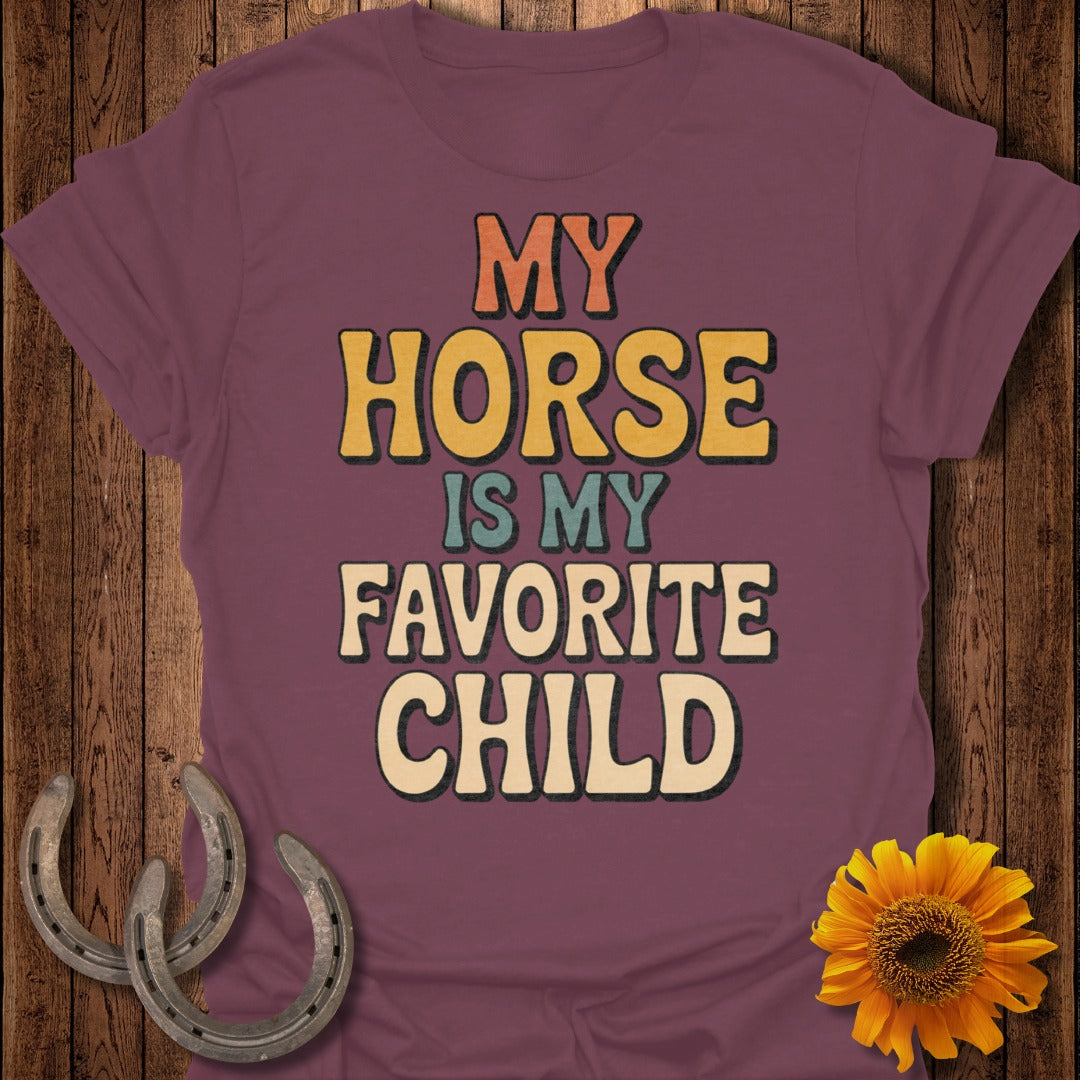 My Horse is My Favorite Child Graphic Tee Shirt