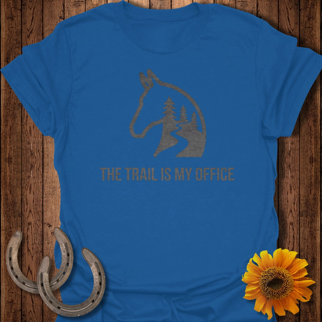 The Trail Is My Office Horse Riding T-shirt
