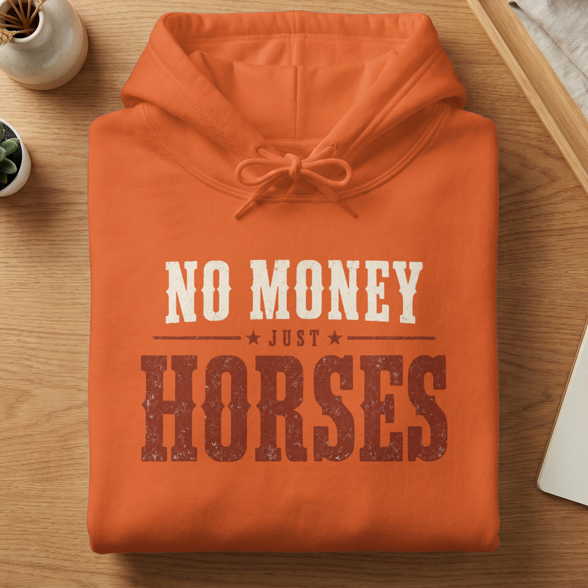 Orange hoodie with distressed text: "NO MONEY JUST HORSES"