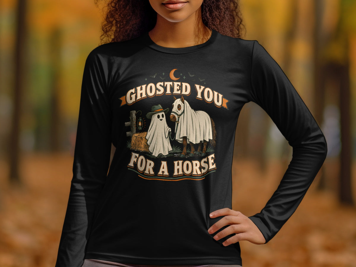 Black long sleeve shirt with "Ghosted You For A Horse" Halloween graphic.