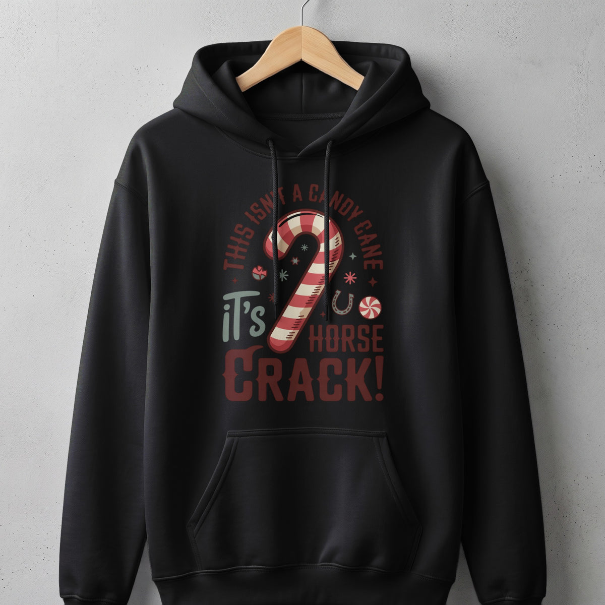 Black hoodie with "This Isn't A Candy Cane, It's Horse Crack!" graphic.
