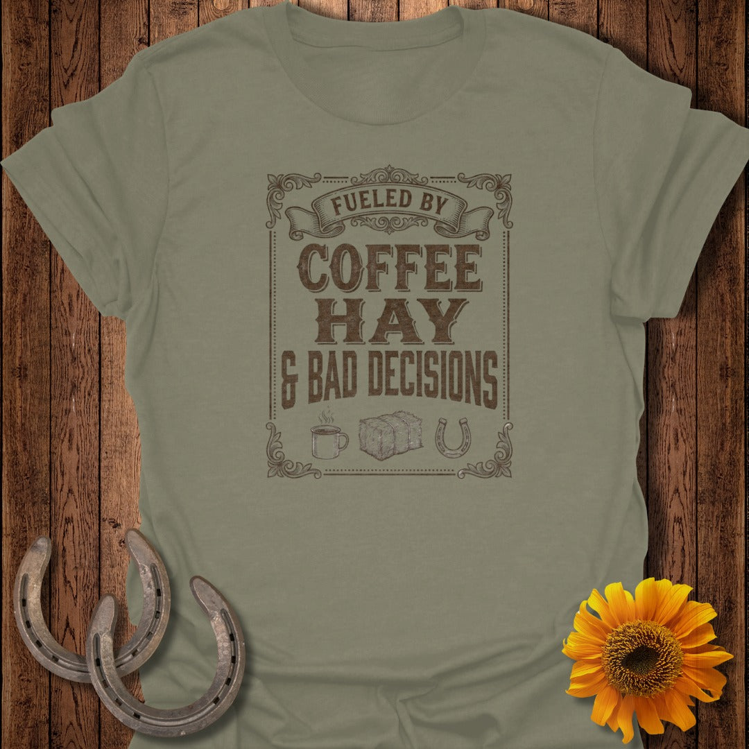 Olive green t-shirt with "Fueled by Coffee, Hay & Bad Decisions" text.
