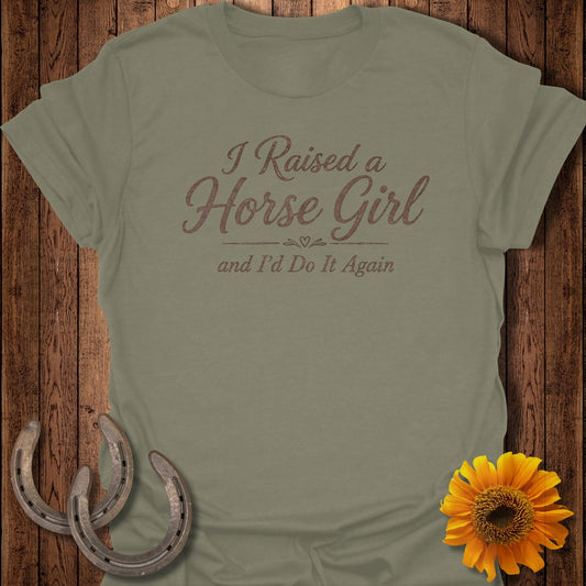 Olive green t-shirt with "I Raised a Horse Girl and I'd Do It Again" text.