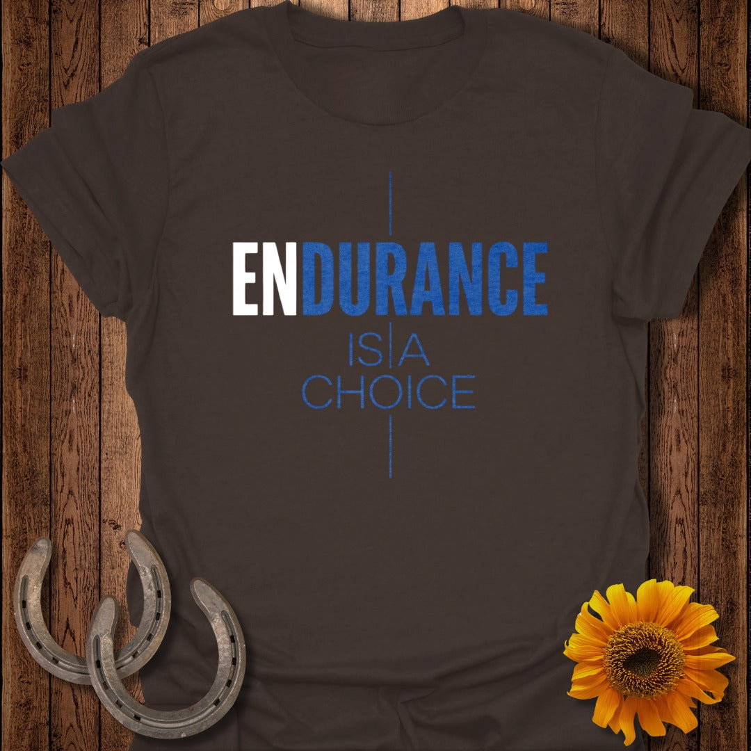 ENDURANCE IS A CHOICE Motivational Apparel Item