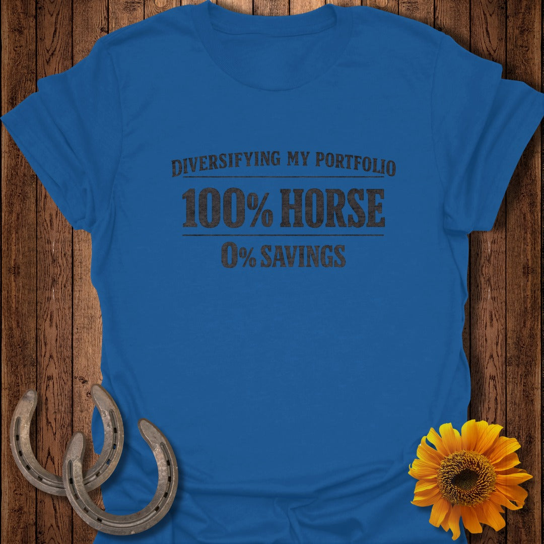 Blue t-shirt with text "DIVERSIFYING MY PORTFOLIO 100% HORSE 0% SAVINGS".
