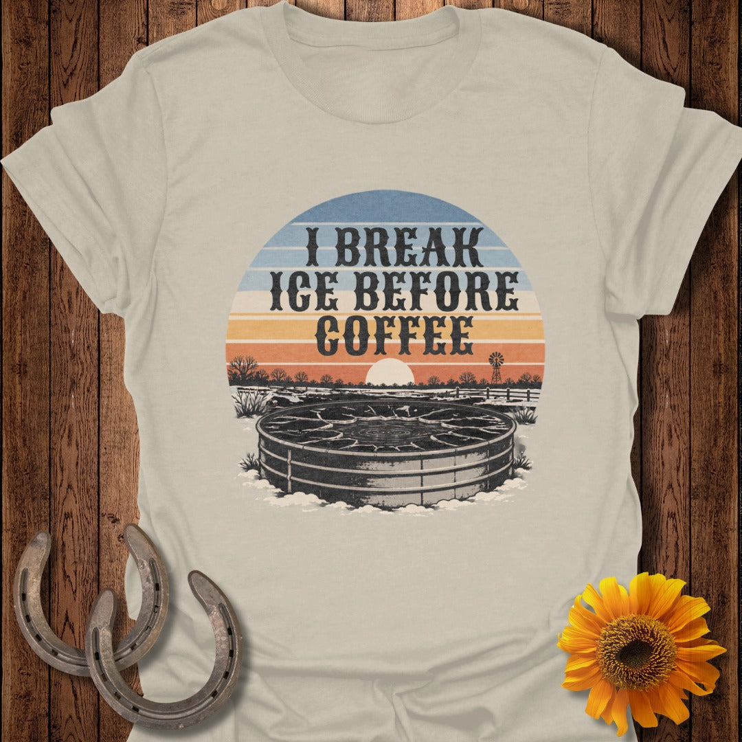 T-shirt with text "I BREAK ICE BEFORE COFFEE" over a frozen water trough.