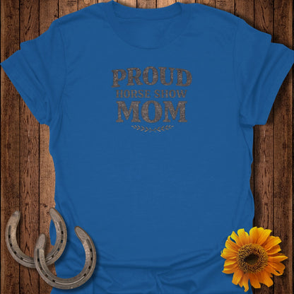 Blue t-shirt with "PROUD HORSE SHOW MOM" text and horse shoes.