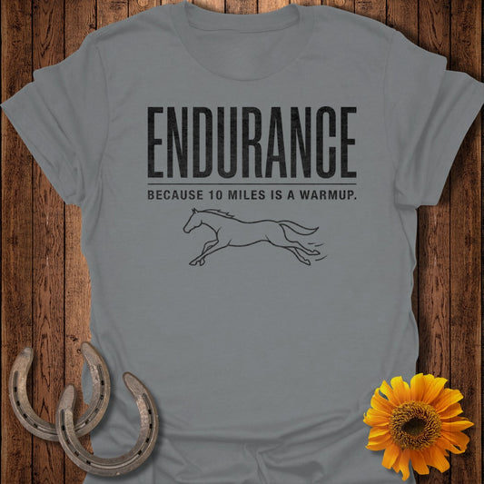 Endurance Because 10 Miles Is a Warmup T-shirt